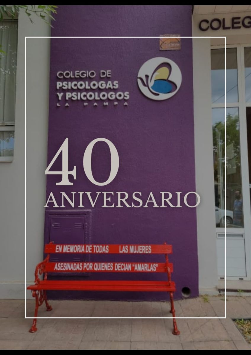 40 ANIVERSARIO Colegio de Psicólogas y Psicólogos de La Pampa